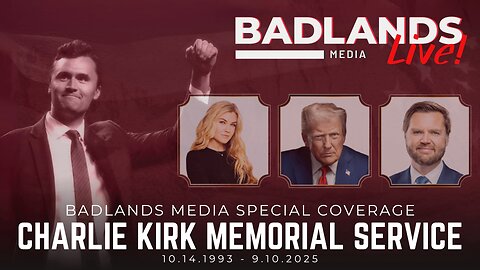 Badlands Media Special Coverage - Charlie Kirk's Memorial Service