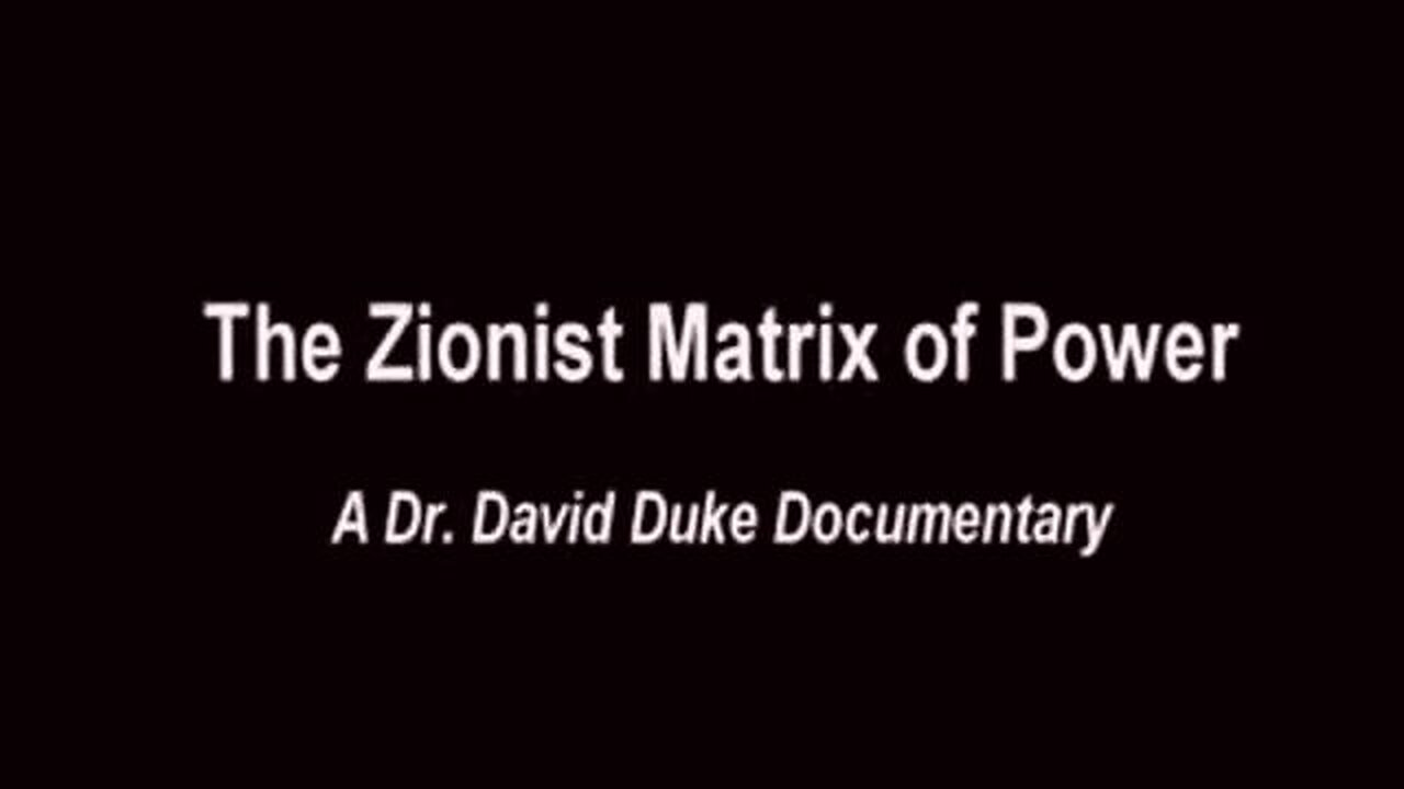 The Zionist Matrix of Power - Full Documentary by David Duke