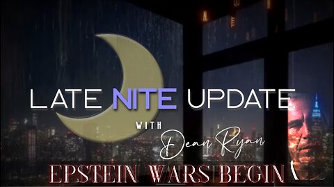 Late Nite🌙Update 'Epstein Wars Begin'