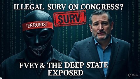 FVEY SURV: How The Deep State Spied on Cruz, Congress & The American People