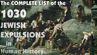 The Complete List Of The One Thousand And Thirty Jewish Expulsions In Human History