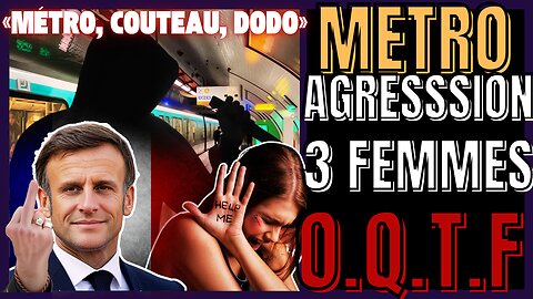 "MÉTRO, COUTEAU, DODO" : LE SCANDALE DES OQTF EXPLOSE !
