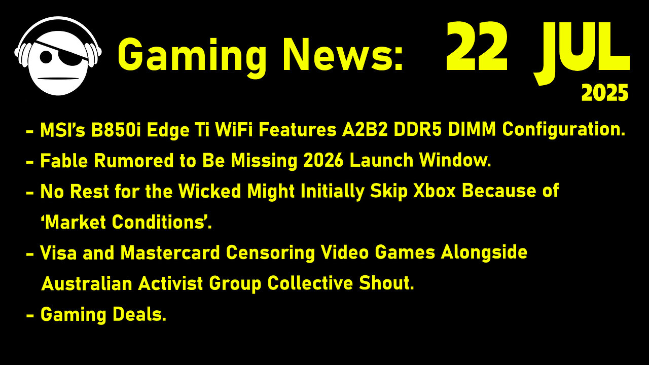 Gaming News | Fable | No Rest for the Wicked | Visa & Mastercard Vs Gaming | Deals | 22 JUL 2025