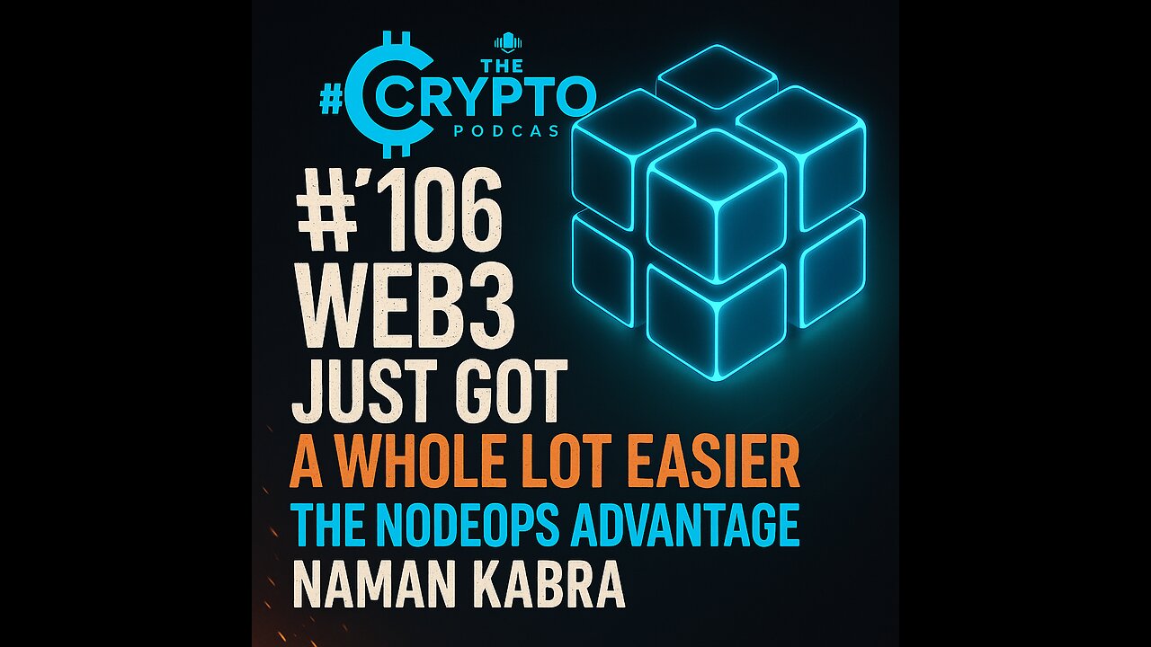 #106 Web3 Just Got a Whole Lot Easier - The NodeOps Advantage - Naman Kabra