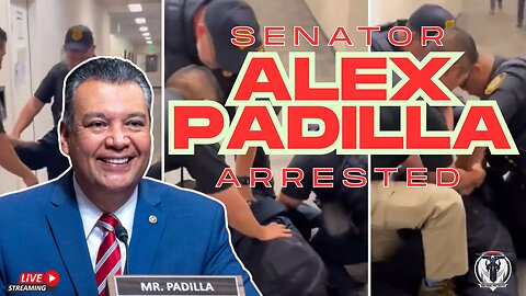 Senator Alex Padilla ARRESTED!!!