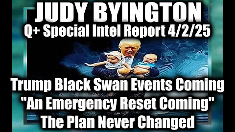 Judy Byington Special 4.2.25 ~ Trump "Black Swan Events Coming", An Emergency Reset Coming