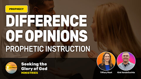 Difference Of Opinions! (PROPHETIC INSTRUCTION) - Tiffany Root & Kirk VandeGuchte