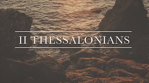 05.07.25 Verse By Verse - 2 Thessalonians 1.11 - 2.2