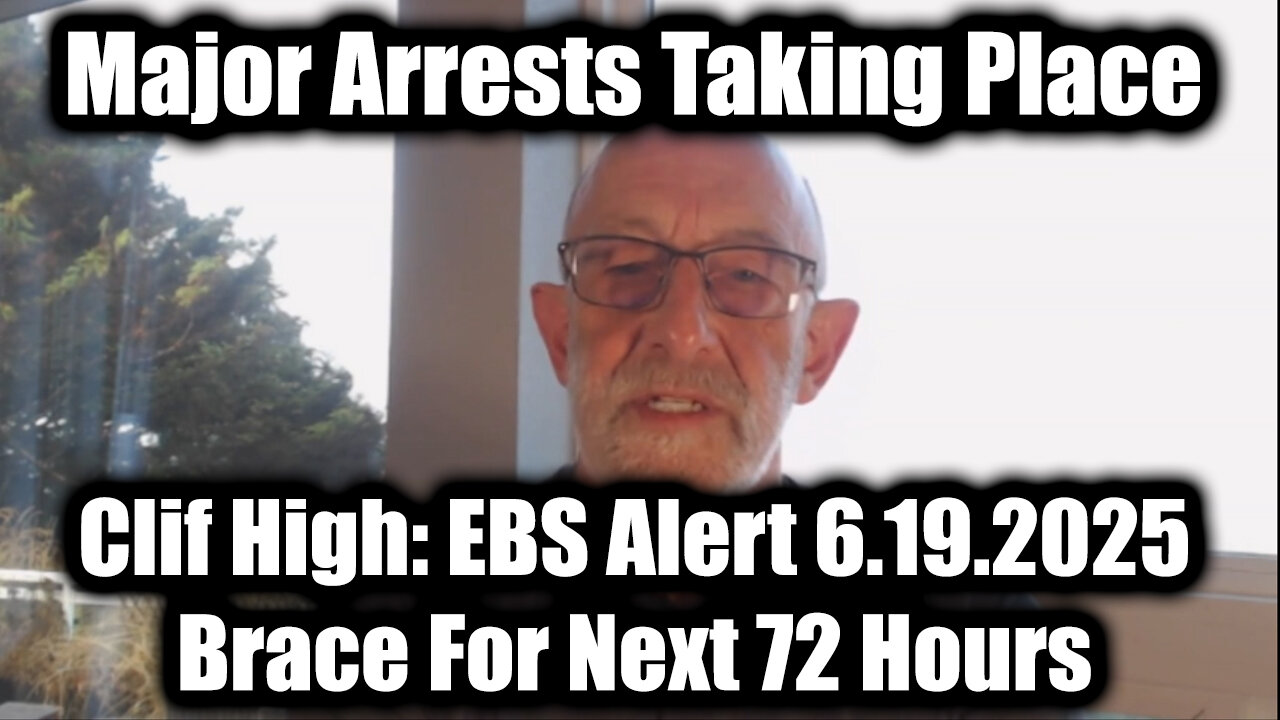 Clif High EBS Alert 6.19.25 - Brace For Next 72 Hours, Major Arrests Taking Place!