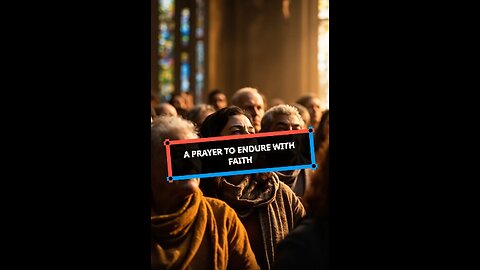 A Prayer to Endure with Faith