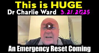 Charlie Ward "This is HUGE" 3.21.2Q25 - An Emergency Reset Coming