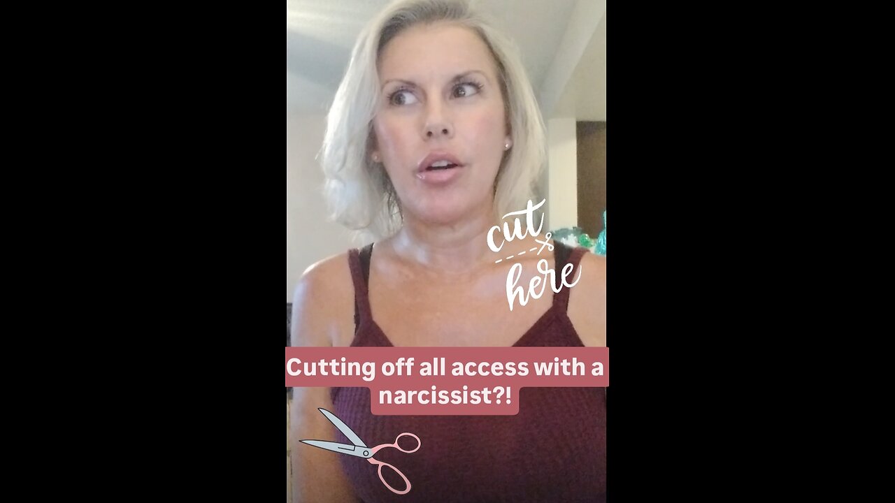 Cutting off all access with a narcissist?!