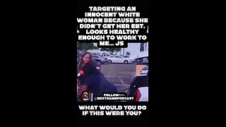 INNOCENT WHITE WOMAN ROBBED BY BLACK LADY IN STORE PARKING LOT BECAUSE SHE DIDN'T GET HER SNAP/EBT!
