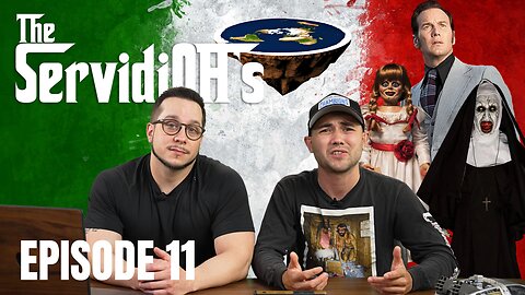 The ServidiOH's Episode 11 [The Conjuring Last Rites, The Flat Earth Bullshiz, and Jabroni]