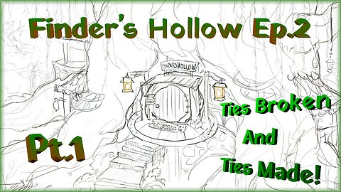 Finder’s Hollow Ep.2 Pt.1 / Ties Broken And Ties Made!