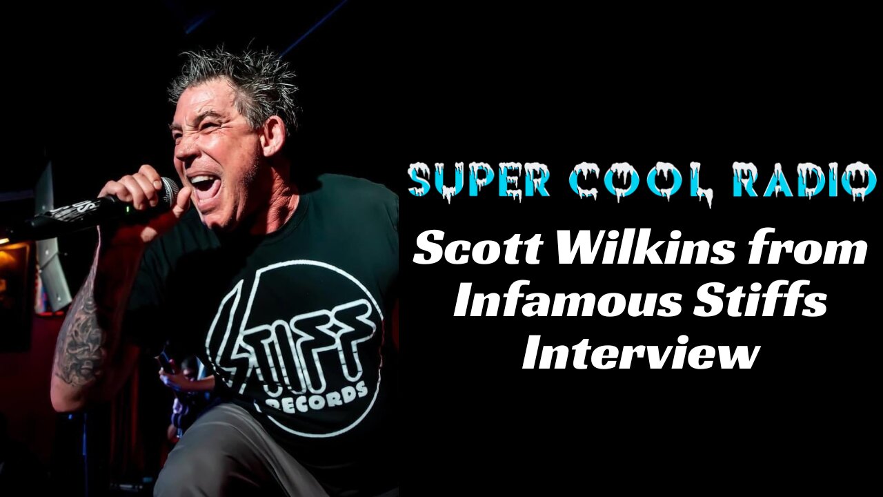 Scott Wilkins from Infamous Stiffs Super Cool Radio Interview