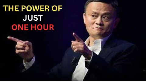 When One Hour Becomes a New You – Jack Ma’s Lessons