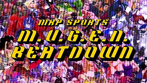 MRP SPORTS: M.U.G.E.N. BEATDOWN #2