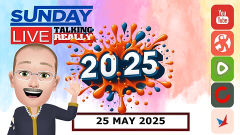 Sunday Live! 25 May 2025 | Talking Really Channel | Live on Rumble