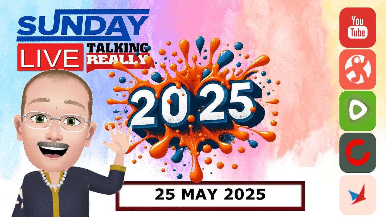 Sunday Live! 25 May 2025 | Talking Really Channel | Live on Rumble