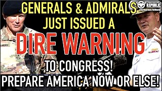 ALERT! Retired Generals & Admirals Just Issued a DIRE Warning To Congress! Prepare America Now Or..