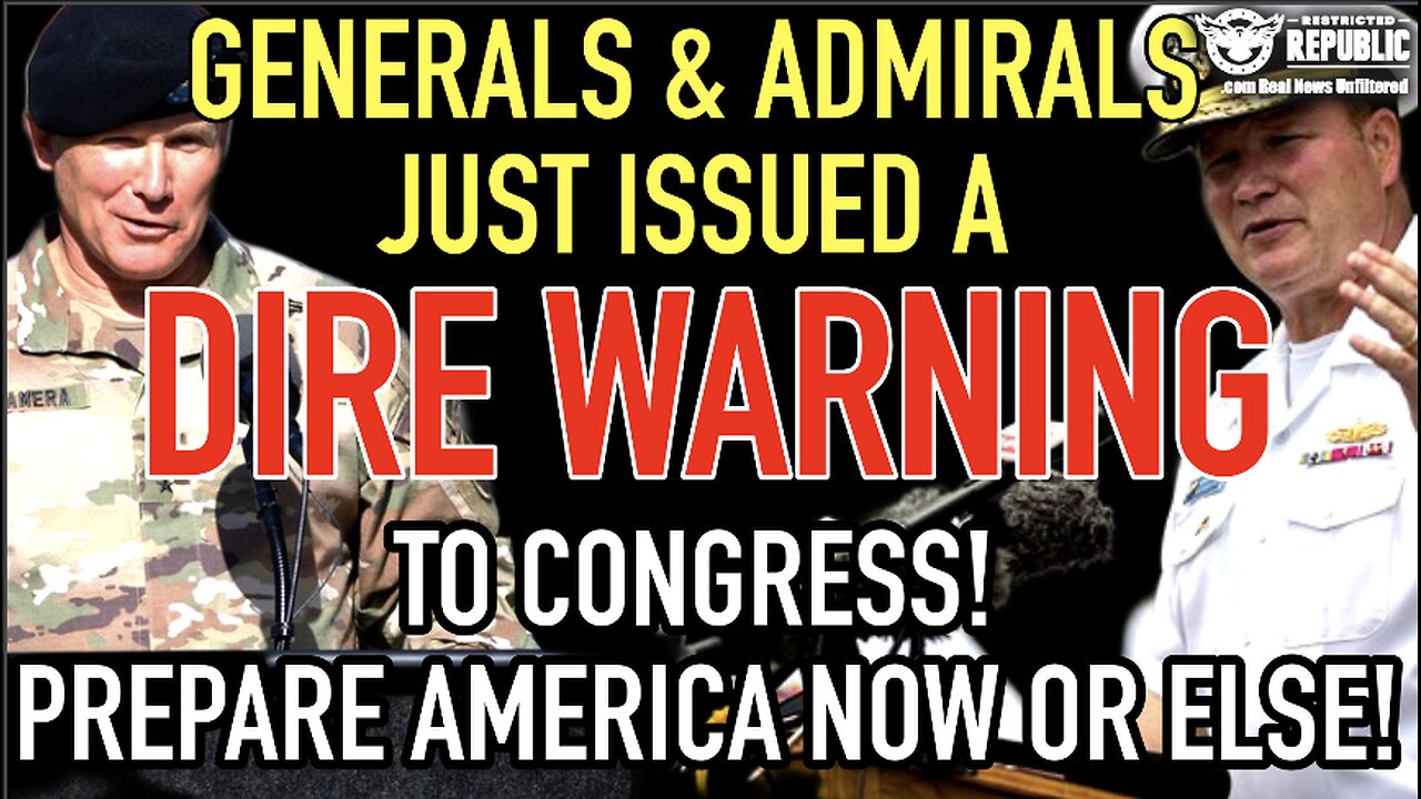 ALERT! Retired Generals & Admirals Just Issued a DIRE Warning To Congress! Prepare America Now Or..