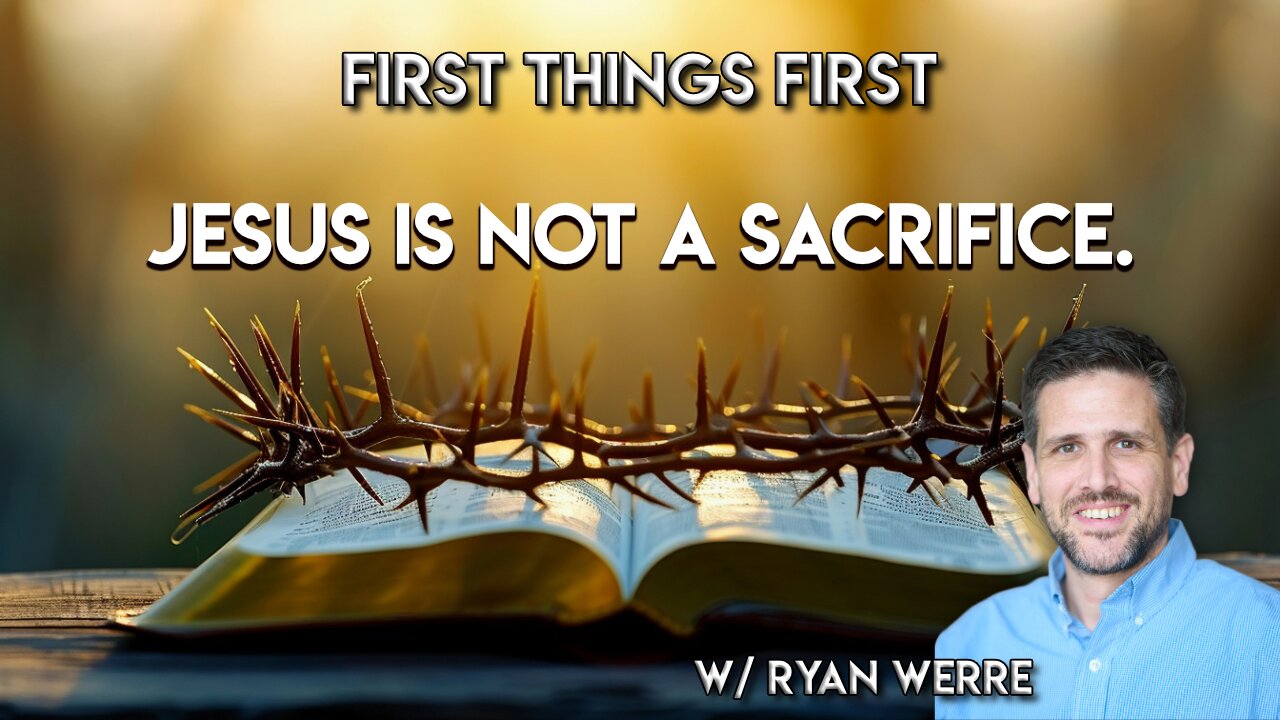 Jesus is not a Sacrifice | First Things First, Bible Study