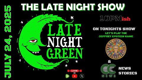 🔥 Late Night Green | The Jeffrey Epstein Game & CC News Stories (July 24, 2025) 🌙