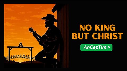 "No King But Christ" w/ Tim AnCap