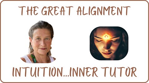 The Great Alignment: Episode #93 INTUITION…INNER TUTOR