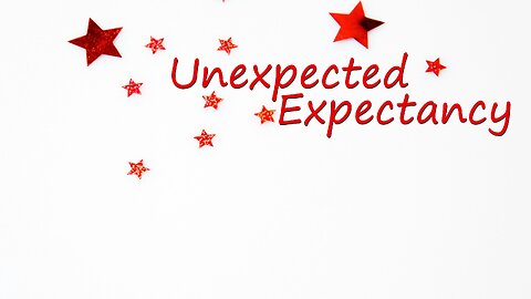 Unexpected Expectancy - Sermon