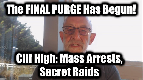 Clif High: Mass Arrests, Secret Raids and The FINAL PURGE Has Begun!