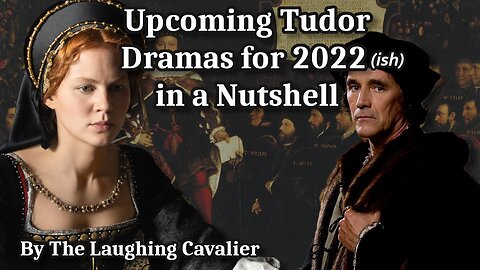 Upcoming Tudor Dramas For 2022(ish) in a Nutshell