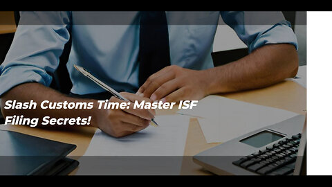 Unlocking Faster Customs Clearance with Importer Security Filing