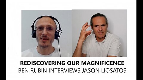 Rediscovering Our Magnificence - Ben Rubin Interviews Jason Liosatos