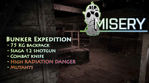 Misery - Bunker Expedition (Large Backpack, Saiga 12, Mutants) High Radiation