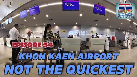 Khon Kaen Airport not the quickest | Episode 54 | Thailand Adventure 13