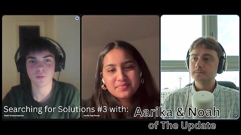 Searching for Solutions #3 with: Aarika and Noah of The Update
