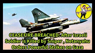 Ep. 168 : CEASEFIRE BREACHED: Israeli Soldier Killed by Sniper , Powerful Strikes Ordered on Gaza