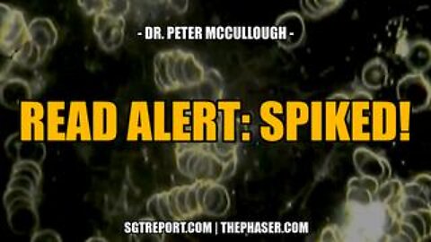 RED ALERT: SPIKED! -- Dr. Peter McCullough
