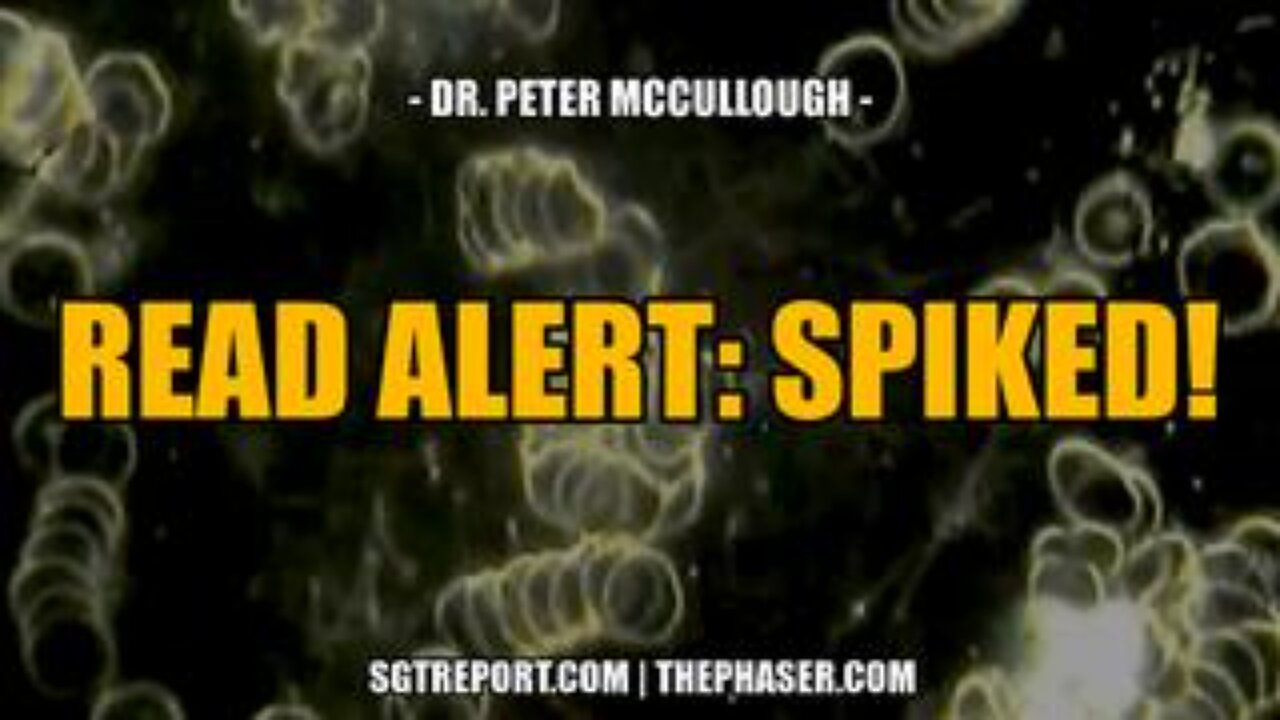RED ALERT: SPIKED! -- Dr. Peter McCullough
