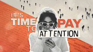 It's Time To Pay Attention