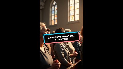 A Prayer to Honor God with My Life