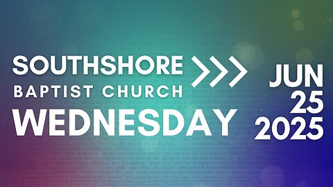 Wednesday Evening Service June 25, 2025 I Pastor Jayme Jackson I Southshore Baptist Church
