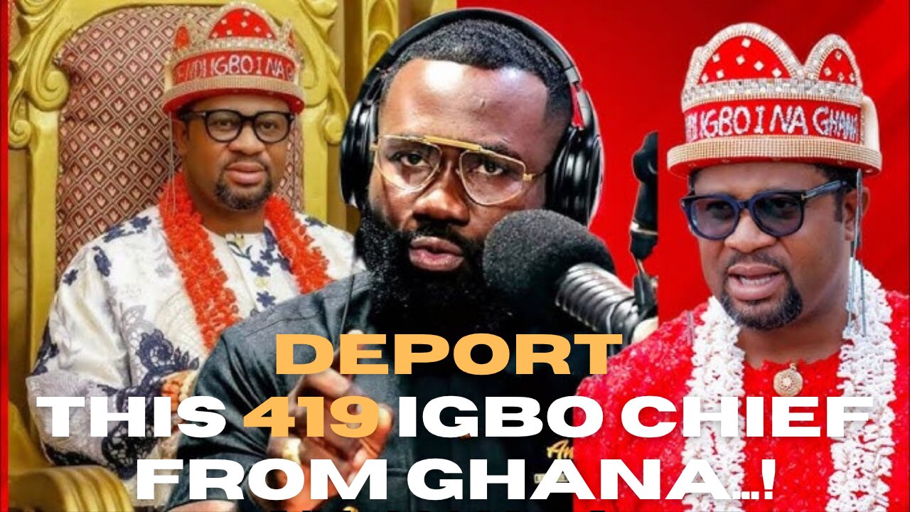 This FAKE Igbo Chief must be deported from Ghana for tribal and cultural unrest - Okatakyie Afrifa