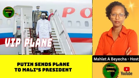 WHY PUTIN SENT A VIP PLANE TO MALI'S PRESIDENT, ASSIMI GOITA