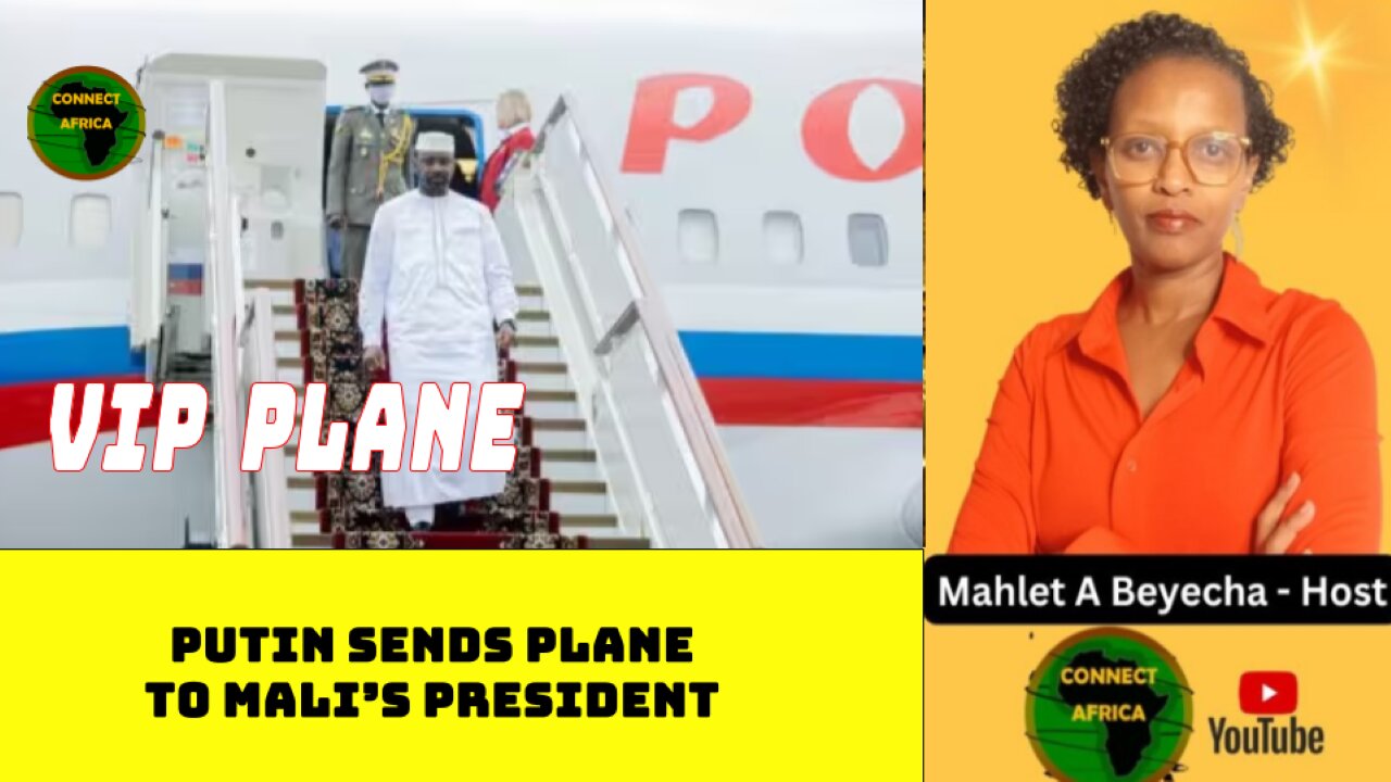 WHY PUTIN SENT A VIP PLANE TO MALI'S PRESIDENT, ASSIMI GOITA