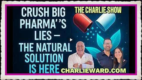 CRUSH BIG PHARMA'S LIES - THE NATURAL SOLUTION IS HERE! WITH CHARLIE WARD, KURT CRISTEN LUDLOW