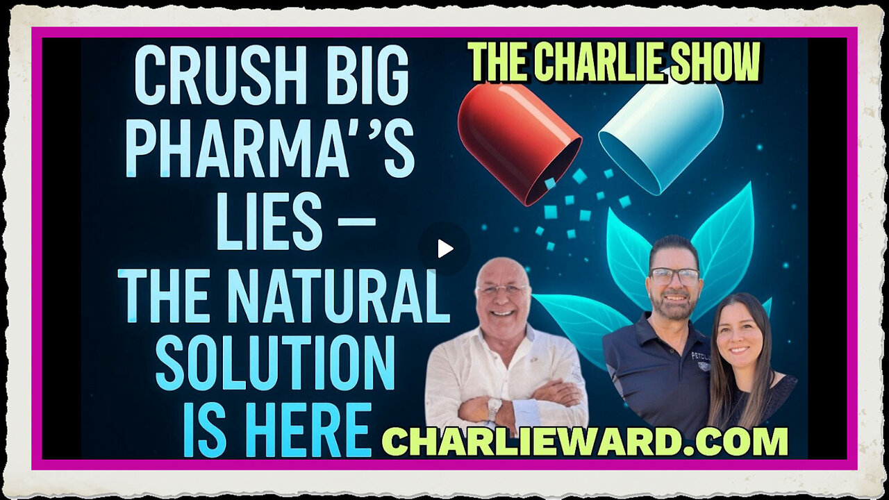 CRUSH BIG PHARMA'S LIES - THE NATURAL SOLUTION IS HERE! WITH CHARLIE WARD, KURT CRISTEN LUDLOW