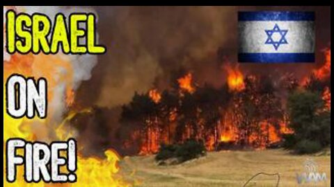 ISRAEL ON FIRE! - You Won't Believe What Caused The Historic Fires! Can You Say Karma? WAM